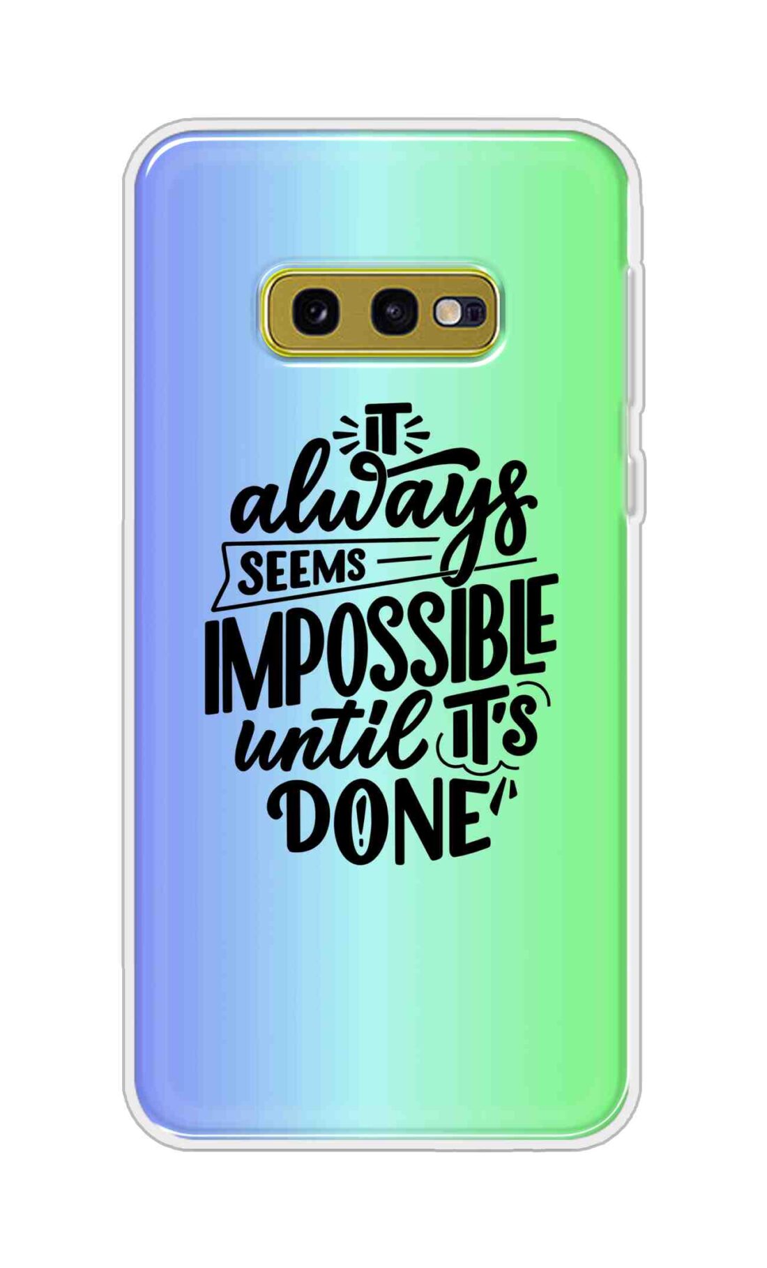 Coberta Back Cover For Samsung Galaxy S10e Back Cover Stylish Case - It Always Seems Impossible Until Its Done in Green and Blue Design D16502