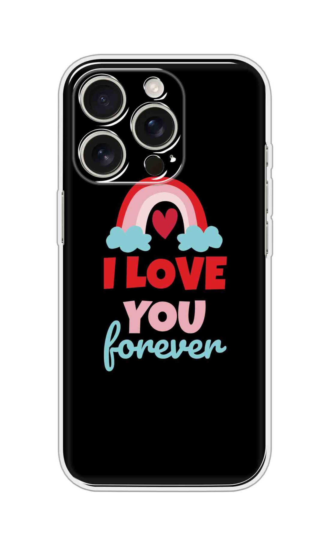 Printed Silicon Cover - I Love You Forever D16651