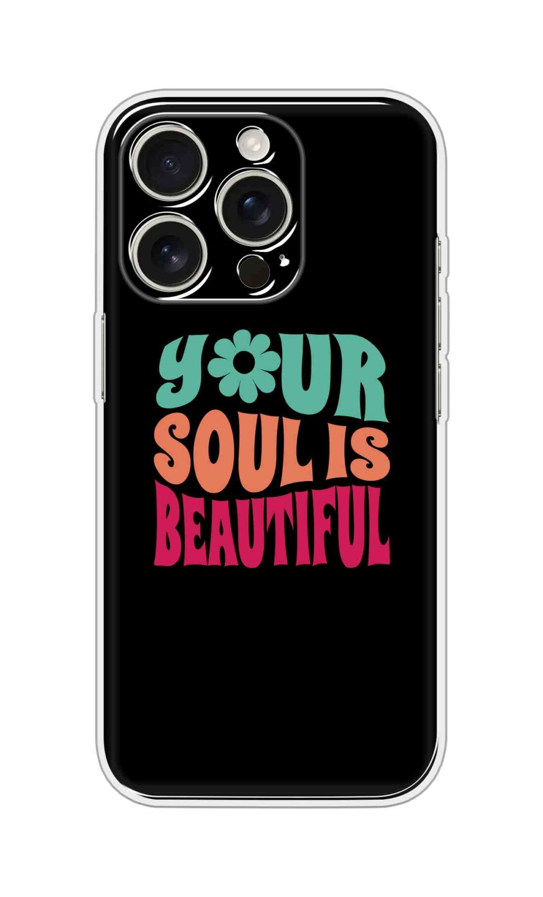 Printed Silicon Cover - Your Soul Is Beautiful D16653