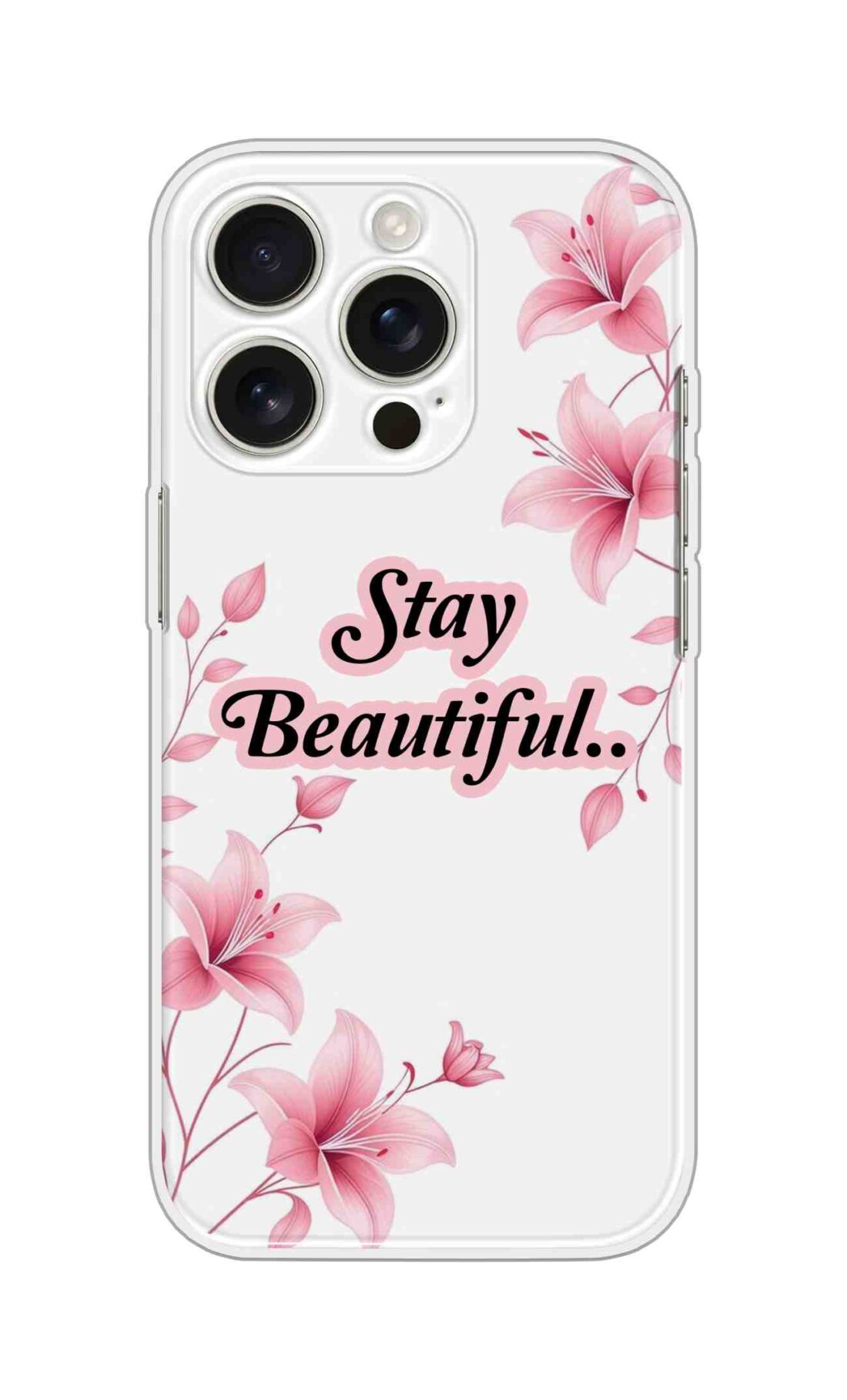 Printed Silicon Cover - Stay Beautiful In Pink Design D16697